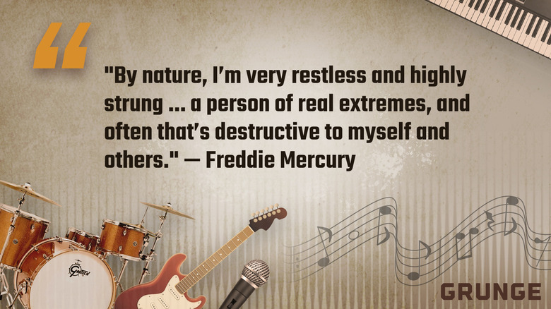 Graphic of the quote by Freddie Mercury that reads: "By nature, I'm very restless and highly strung ... a person of real extremes, and often that's destructive to myself and others."