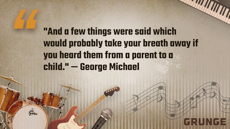 Graphic of the quote by George Michael: "And a few things were said which would probably take your breath away if you heard them from a parent to a child."