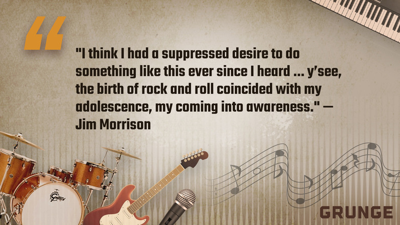 Graphic with the quote "I think I had a suppressed desire to do something like this ever since I heard ... y'see, the birth of rock and roll coincided with my adolescence, my coming into awareness." by Jim Morrison